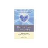 Your Life After Their Death: A Medium's Guide to Healing After a Loss