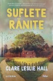 Suflete ranite - Clare Leslie Hall