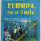 EUROPA , CA O ILUZIE de VIOREL PATRASCU , TABLETE DULCI - AMARE ( 3) , 2001 , DEDICATIE *