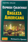 (C523) RICHARD A. SPEARS - EXPRESII COLOCVIALE IN ENGLEZA AMERICANA