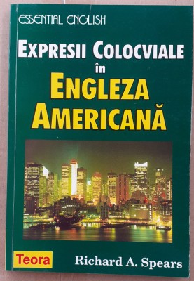 (C523) RICHARD A. SPEARS - EXPRESII COLOCVIALE IN ENGLEZA AMERICANA foto