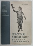 CERCETARI ARHEOLOGICE PE VATRA ORASULUI DEVA de LIVIU MARGHITAN , 1971