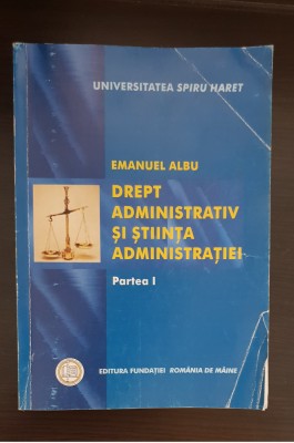 Drept administrativ și știința administrației, partea I - Emanuel Albu foto