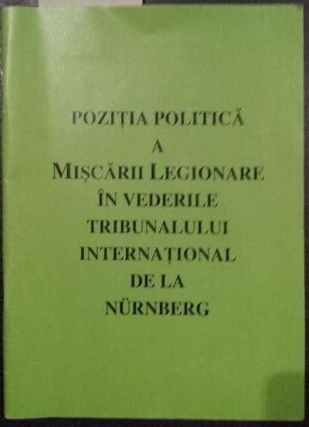 POZITIA POLITICA A MISCARII LEGIONARE IN VEDERILE TRIBUNALULUI INTERNATIONAL DE LA NURNBERG