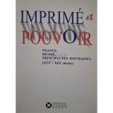 Radu G. Paun - Imprime et pouvoir (Editia: 2008)