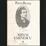 Mihai Eminescu - Petru Rezuș - Cartea Rom&acirc;nească - Biografii, Memorii si Jurnale