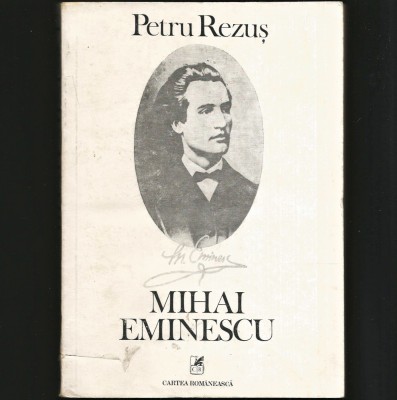 MIHAI EMINESCU - PETRU REZUȘ - CARTEA ROM&amp;Acirc;NEASCĂ foto
