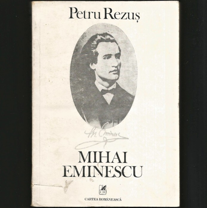 MIHAI EMINESCU - PETRU REZUȘ - CARTEA ROM&Acirc;NEASCĂ
