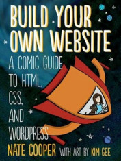 Build Your Own Website: A Comic Guide to HTML, CSS, and Wordpress, Paperback/Nate Cooper foto
