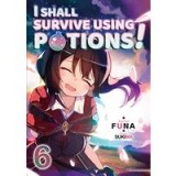 I Shall Survive Using Potions! Volume 6