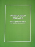 Primul meu miliard. Metoda profesorului de a castiga la loto