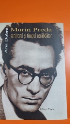 Marin Preda scriitorul si timpul nerabdator - Ana Dobre foto