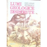 LUMI GEOLOGICE DISPARUTE-IUSTINIAN PETRESCU-261791