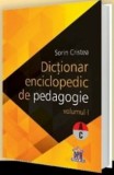 Dictionar Enciclopedic Pedagogie, Vol. I, A-C - Sorin Cristea (2015, 832 p.)