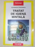 TRATAT DE IGIENA MINTALA-CONSTANTIN ENACHESCU EDITIA A 2 -A 2004