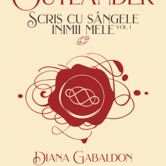 Scris cu sângele inimii mele vol. 1 (Seria OUTLANDER partea a VIII-a) - Diana Gabaldon