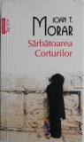 Sarbatoarea Corturilor - Ioan T. Morar - Roman, Beletristica