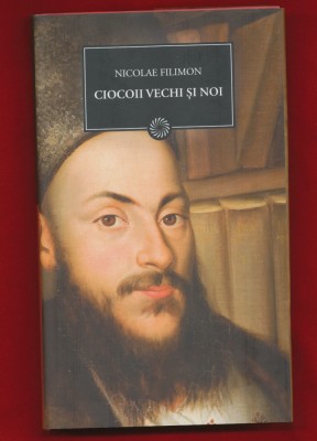 Nicolae Filimon &amp;quot;Ciocoii vechi si noi.&amp;quot; - Colecţia BPT Nr. 36 - NOUĂ. foto