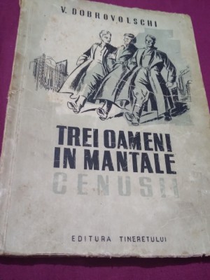 TREI OAMENI IN MANTALE CENUSII EDITURA TINERETULUI 1949 foto