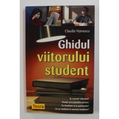 GHIDUL VIITORULUI STUDENT de CLAUDIA VISINESCU , 2006