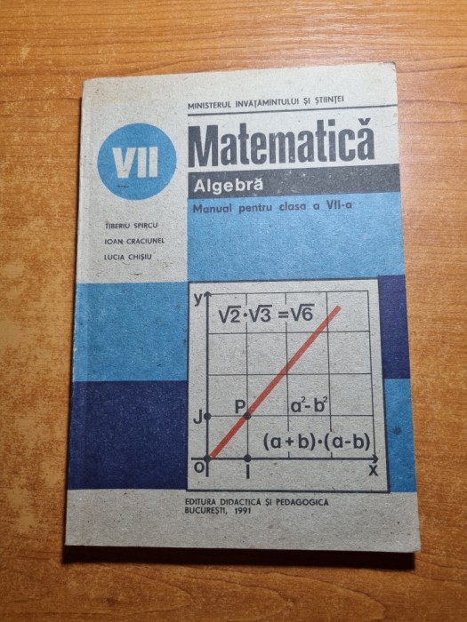 Algebra Clasa 7 Manual de matematica - algebra - pentru clasa a 7-a - din anul 1991