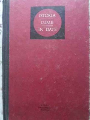 ISTORIA LUMII IN DATE-ANDREI OTETEA, HORIA C. MATEI, FLORIN CONSTANTINIU foto