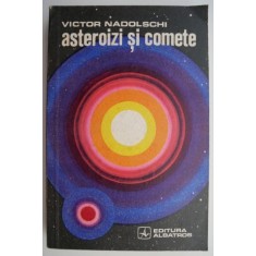 Asteroizi si comete &ndash; Victor Nadolschi