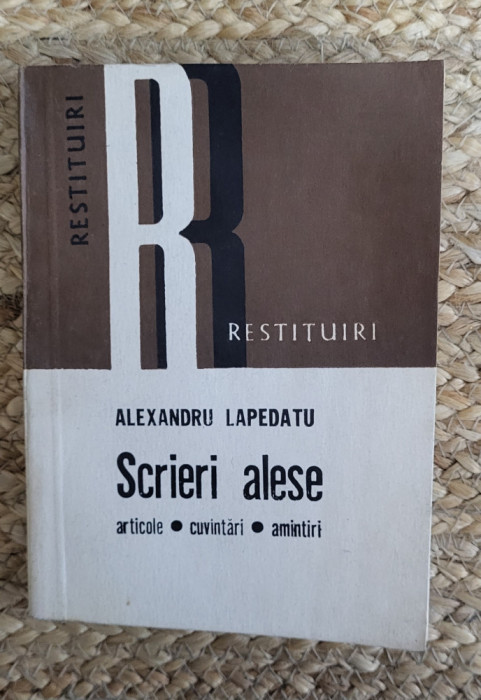 Alexandru Lapedatu Scrieri alese. Articole. Cuvantari. Amintiri