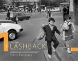 Flashback 1 - Clisee voalate din Epoca de Aur si anii tranzitiei/Florin Andreescu, Mariana Pascaru
