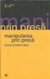 Manipularea prin presa de Sonia Cristina Stan, Editura Humanitas, 2004 - Eseistica Romana
