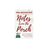 Notes from the Porch: Tiny True Stories to Make You Feel Better about the World
