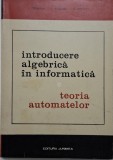 Introducere algebrica in informatica. Teoria automatelor &ndash; I. Creanga - Olimpiade Informatica