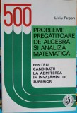 500 DE PROBLME PREGATITOARE DE ALGEBRA SI ANALIZA MATEMATICA-LIVIU PIRSAN-257733