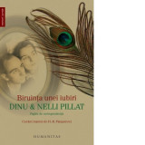 Biruinta unei iubiri. Dinu &amp;amp;amp; Nelli Pillat, pagini de corespondenta - Dinu Pillat, Nelli Pillat