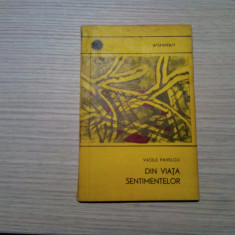DIN VIATA SENTIMENTELOR - Vasile Pavelcu - Colectia Orizonturi, 1969, 104 p.