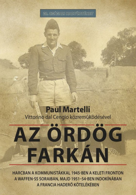 Az &amp;ouml;rd&amp;ouml;g fark&amp;aacute;n - Harcban a kommunist&amp;aacute;kkal 1945-ben a keleti fronton a Waffen-SS soraiban, majd 1951-54-ben Indok&amp;iacute;n&amp;aacute;ban a francia haderő k&amp;ouml;tel&amp;eacute;k&amp;eacute;ben - foto