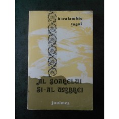 HARALAMBIE TUGUI - AL SOARELUI SI-AL UMBREI (Cu dedicatie si autograf)