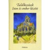 Tal&aacute;lkoz&aacute;sok Isten &eacute;s ember k&ouml;z&ouml;tt - Vallom&aacute;sok &eacute;s t&ouml;rt&eacute;netek - Bodn&aacute;r D&aacute;miel szerk.