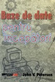 BAZE DE DATE PENTRU INCEPATORI - JOHN V. PETERSEN, 2003