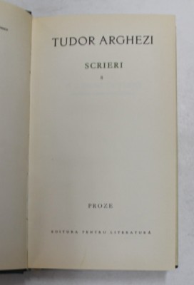 TUDOR ARGHEZI - SCRIERI , VOLUMUL VIII - PROZE , 1965 foto