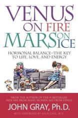 Venus on Fire, Mars on Ice: Hormonal Balance--The Key to Life, Love, and Energy