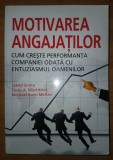 David Sirota - Motivarea Angajaților. Carte Leadership, Administrarea Afacerilor, Economie. Editura ALL, 2010.