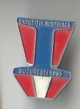 Insigna ROMANIA - EXPOZITIA AUSTRIACA - Bucuresti 1965