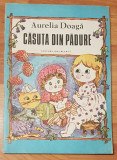 Casuta din padure de Aurelia Doaga Ilustratii de Stela Cretu Editura Ion Creanga