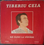 Disc Vinil Tiberiu Ceia - Mă Dusei La Vărădie-Electrecord-EPE 01399
