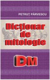 Dic&Egrave;ionar de mitologie - Paperback brosat - Petru&Aring;&pound; P&Atilde;&cent;rvescu - Cartex