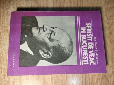 Ion Marin Sadoveanu - Sfarsit de veac in Bucuresti (Editura Eminescu, 1987) foto