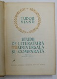 STUDII DE LITERATURA UNIVERSALA SI COMPARATA de TUDOR VIANU, EDITIA A II-A REVAZUTA SI COMPARATA 1963