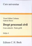 DREPT PROCESUAL CIVIL. CURS SELECTIV. TESTE GRILA-VIOREL MIHAI CIOBANU, GABRIEL BOROI-272134