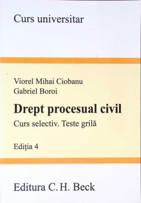 DREPT PROCESUAL CIVIL. CURS SELECTIV. TESTE GRILA-VIOREL MIHAI CIOBANU, GABRIEL BOROI-272134 foto